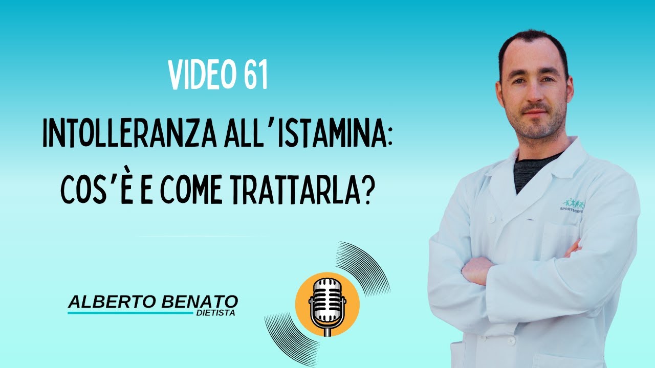 Video 61 - Intolleranza all&rsquo;istamina: Cos&rsquo;&egrave; e come trattarla?