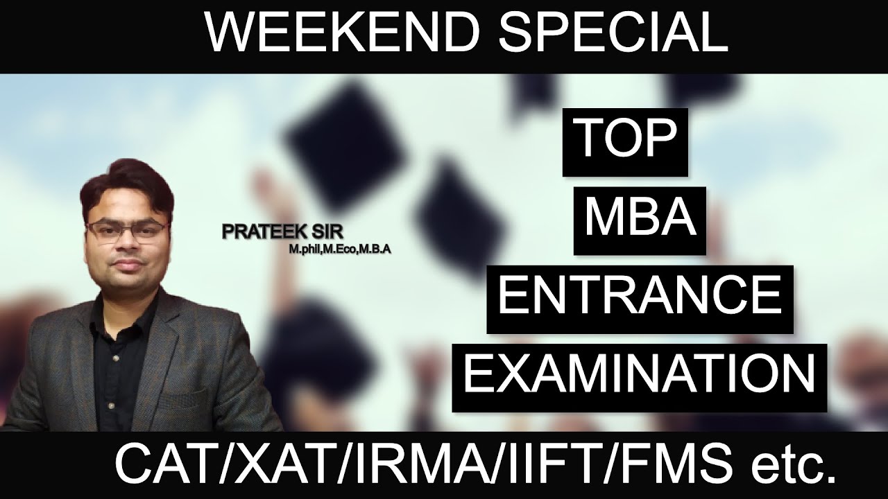 TOP MBA ENTRANCE EXAMS IN INDIA ||CAT/XAT/IRMA/IIFT/TISS/FMS|| PRATEEK SIR