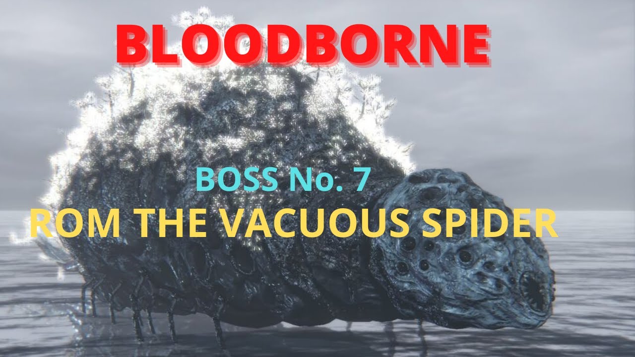 Bloodborne|Rom the Vacuous Spider|How to defeat Rom the Vacuous Spider in bloodborne