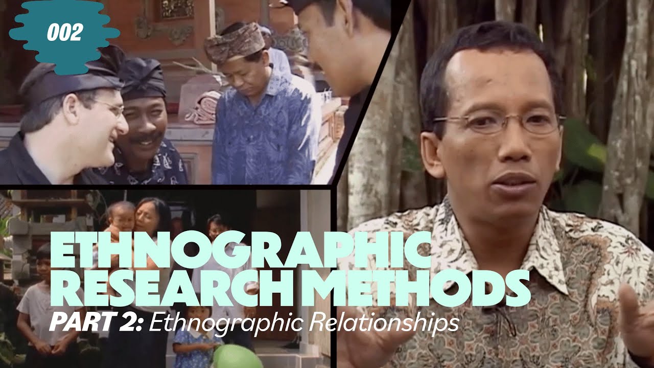 Ethnographic Research Methods - Part 2: Ethnographic Relationships and Presentation