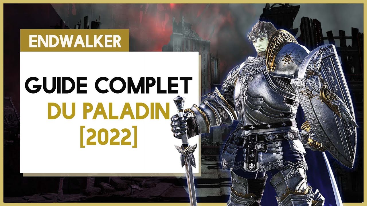 GUIDE DE JOB : LE PALADIN 2022 | FFXIV ENDWALKER