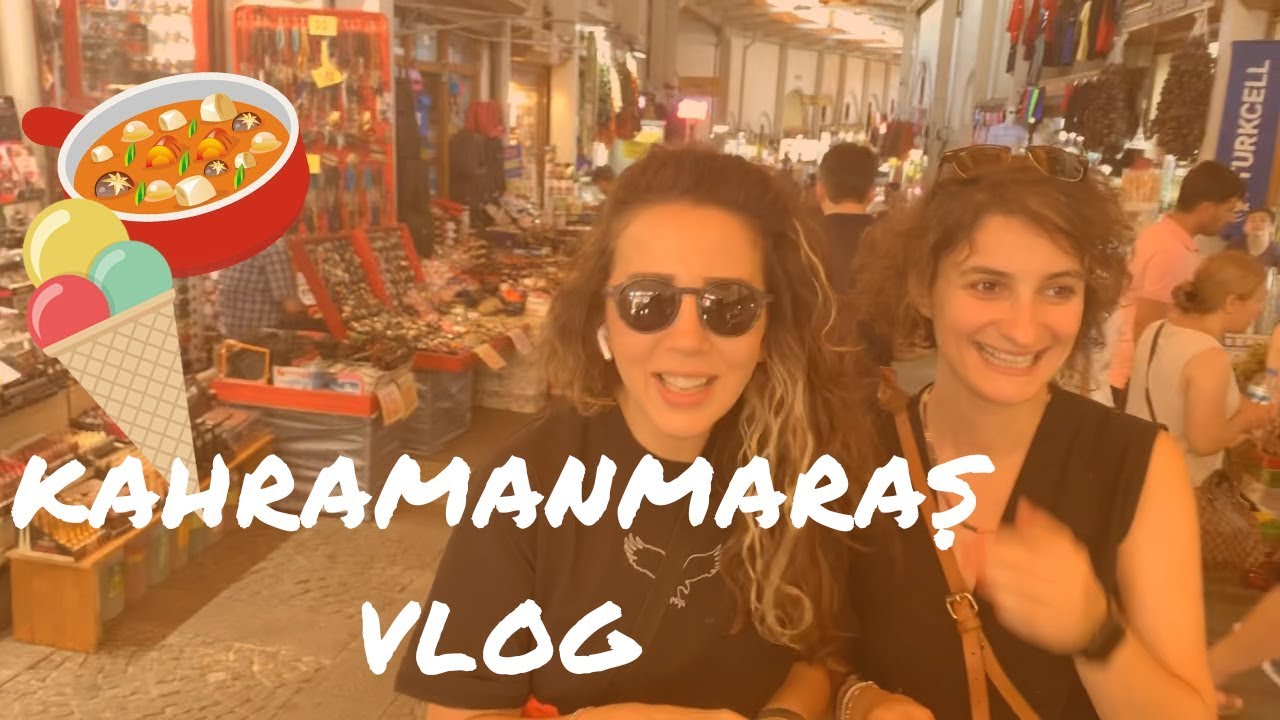 Kahramanmaraş Vlog 
