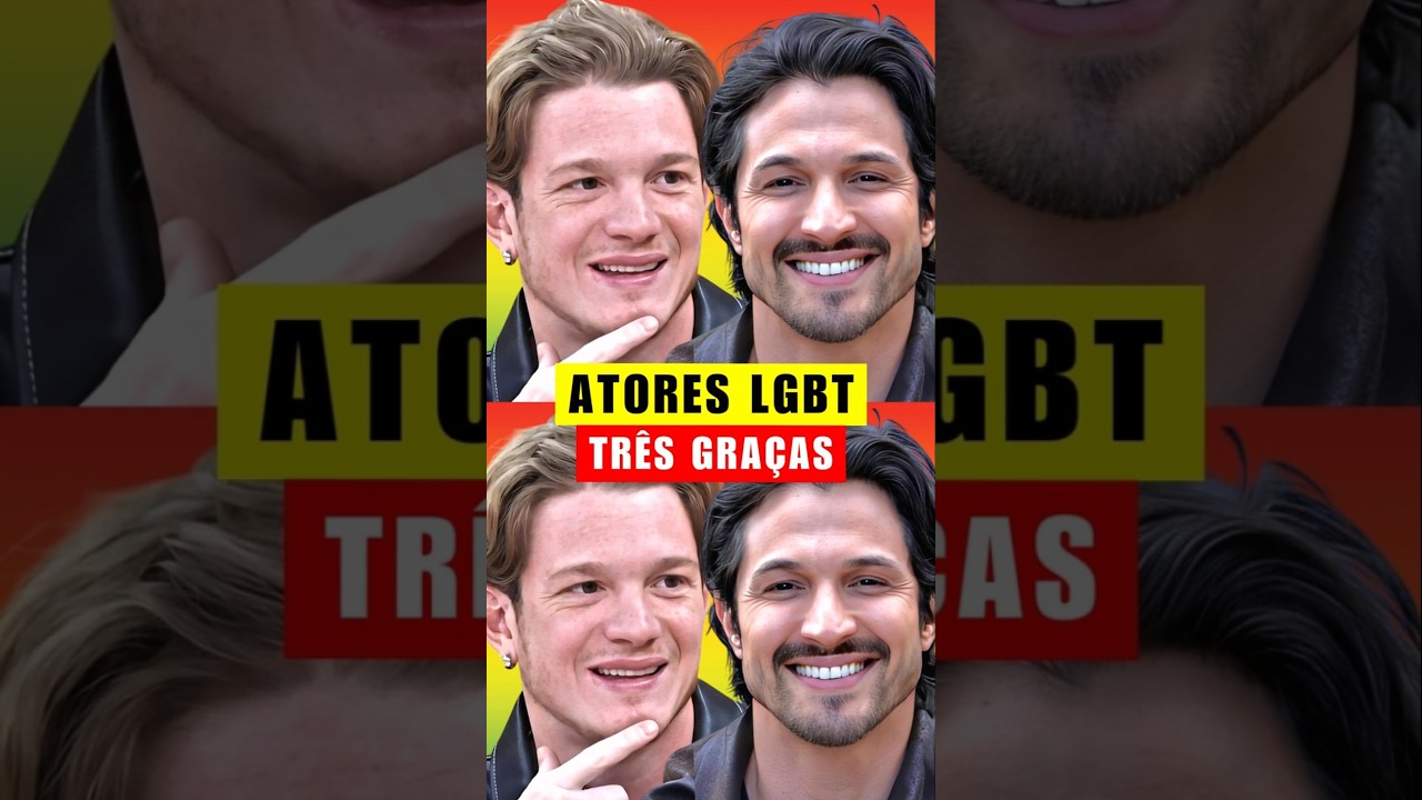 🔴 Atores LGBT Da Novela Tr&ecirc;s Gra&ccedil;as! 😍 Conhe&ccedil;a Os Atores Gays Que Est&atilde;o Na Novela Da TV Globo! ❤️