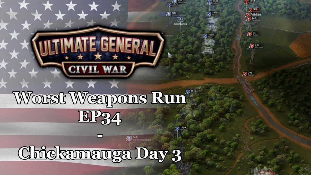Ultimate General: Civil War | Union Worst Weapons Run - EP34: Chickamauga Part3
