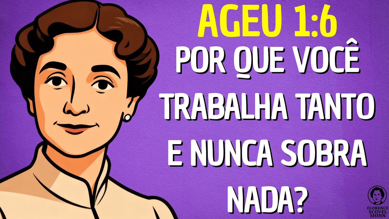 Ageu 1:6 — Entenda Isso e Nunca Mais Viva Quebrada | Florence Scovel Shinn