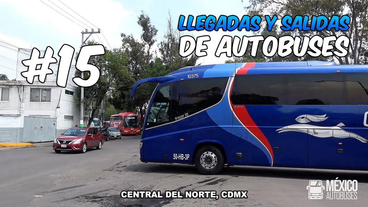 #15 Llegadas y Salidas de Autobuses en Central del Norte, CDMX