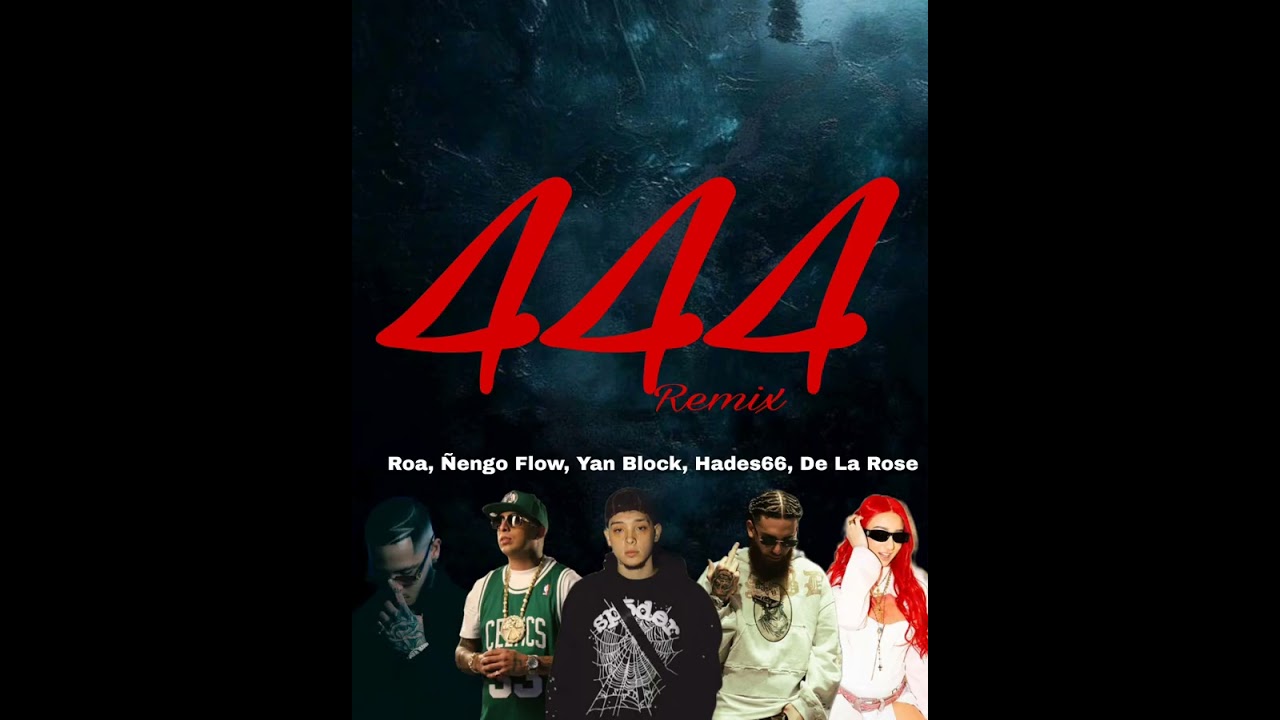 444 remix -Yan Block, Ñengo Flow, Hades66  Roa, De La Rose    