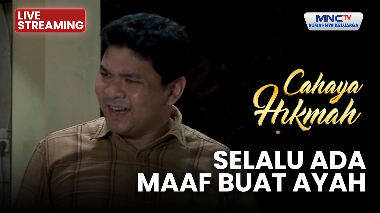 🔴 SELALU ADA MAAF BUAT AYAH | LIVE CAHAYA HIKMAH | 22 FEBRUARI 2026