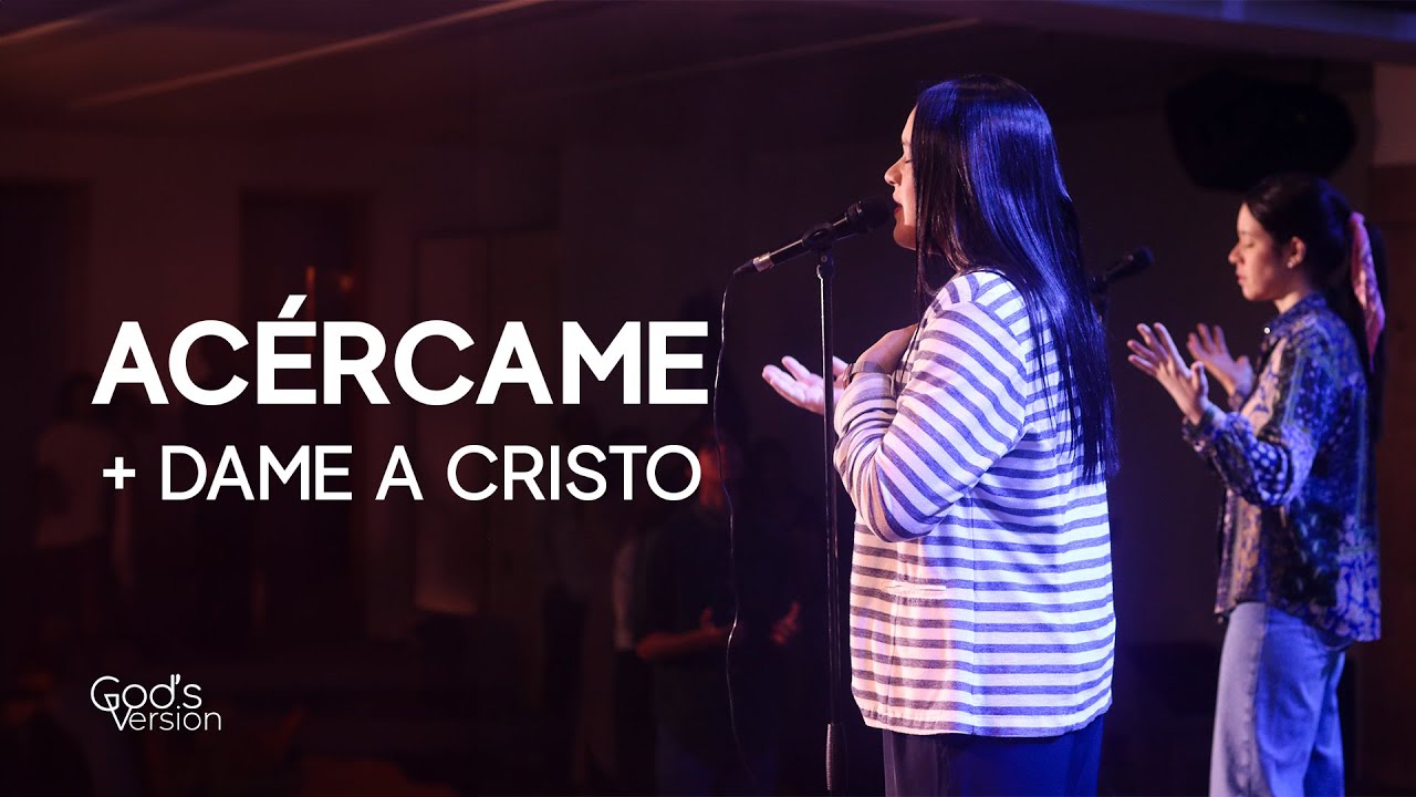 Acercame + Dame a Cristo (Upperroom) | God's Version