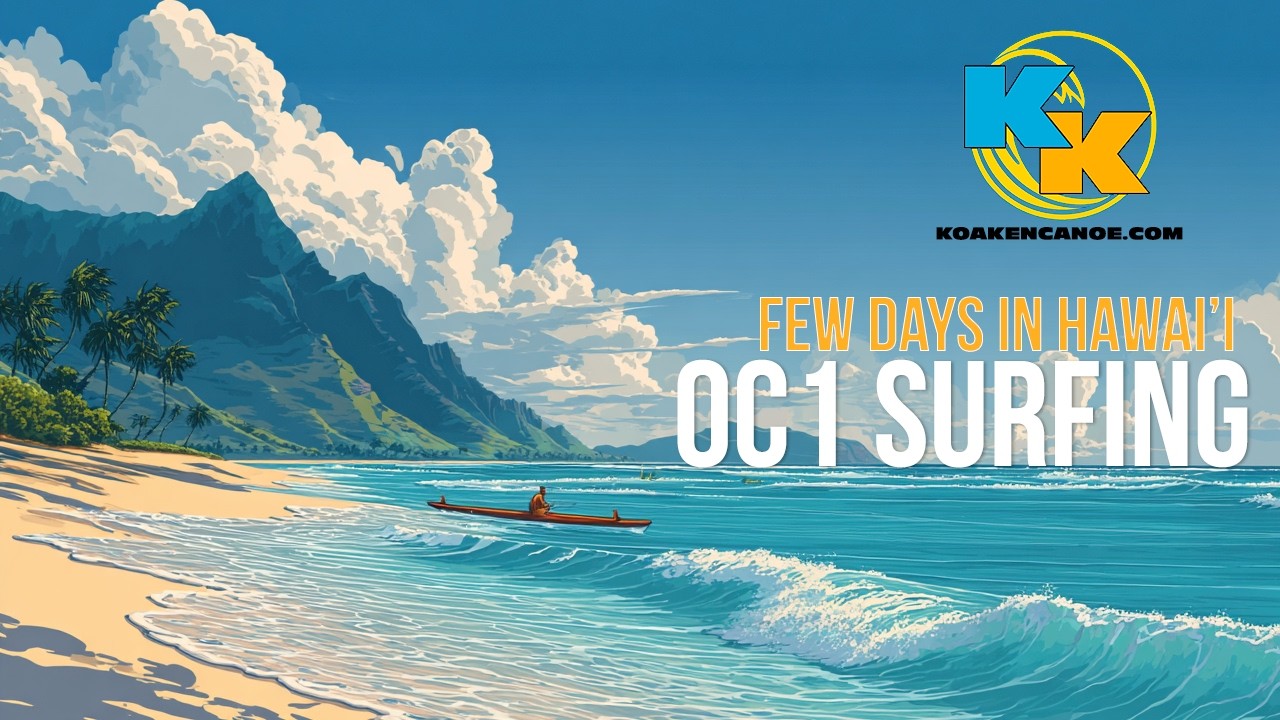 Few Daze of OC1 Surfing on Oahu, Hawai'i