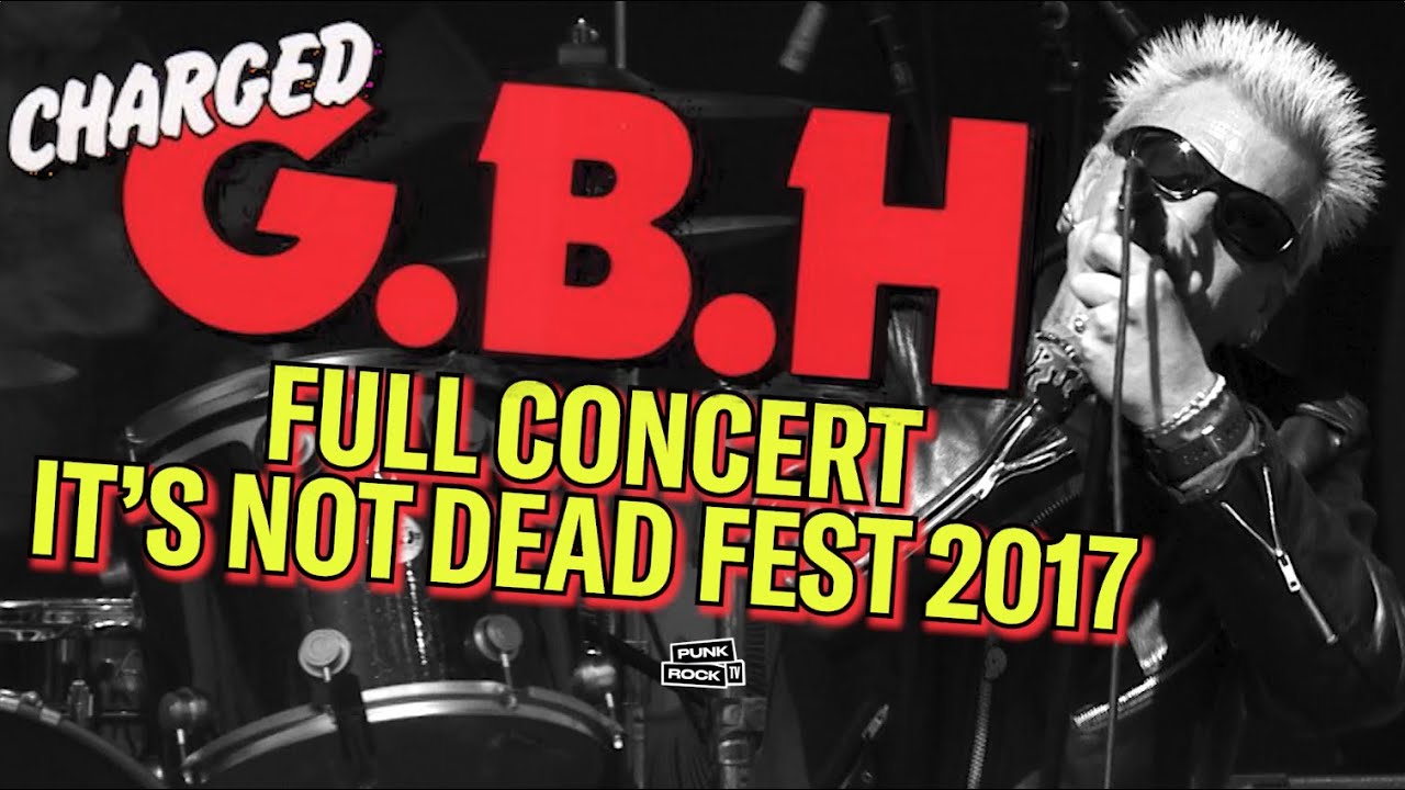 GBH LIVE - FULL CONCERT AT IT'S NOT DEAD FESTIVAL, 2017