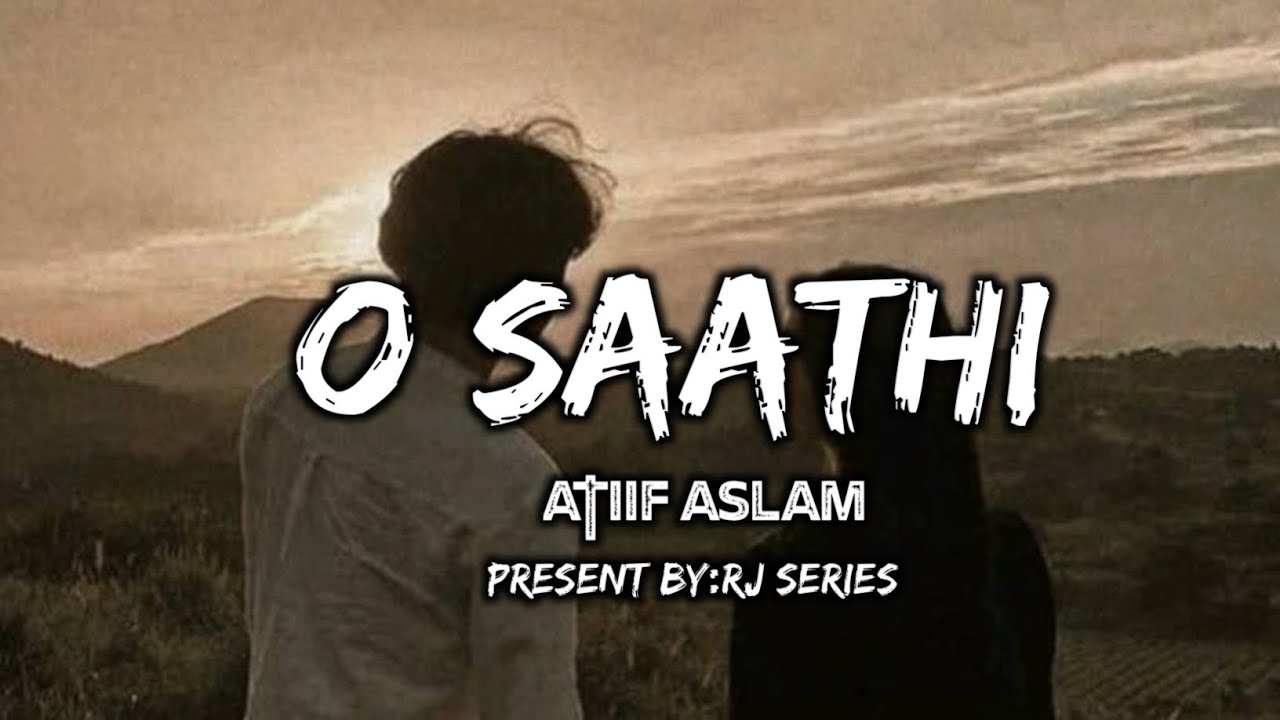 O Saathi (Audio) Atif Aslam | Arko | RJ Series