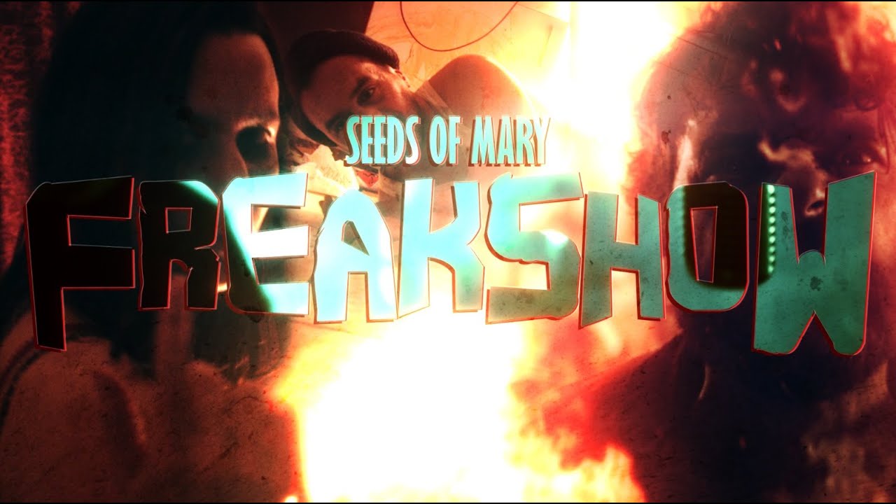Seeds Of Mary - Freakshow [Official Video // 4k]