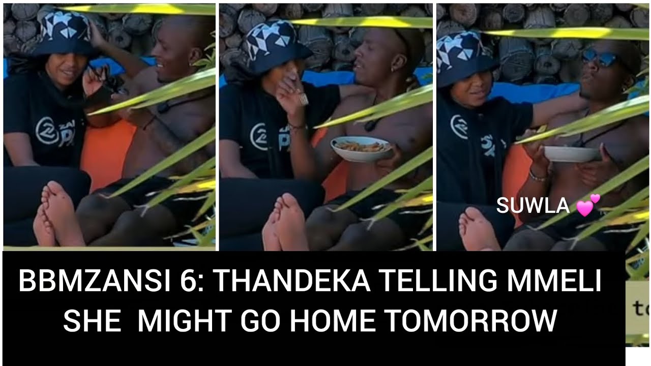 BBMZANSI 6: THANDEKA TELLING MMELI SHE MIGHT GO HOME TOMORROW 