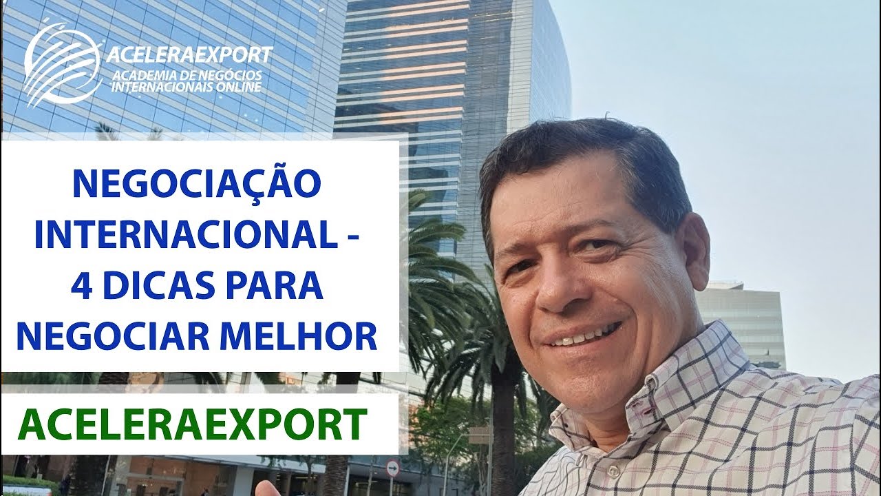NEGOCIAÇÃO INTERNACIONAL | 4 DICAS PARA NEGOCIAR MELHOR   ACELERAEXPORT