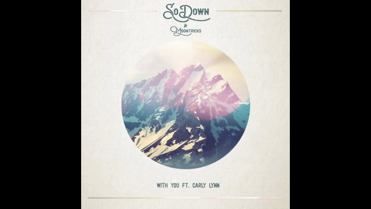 SoDown & Moontricks - With You (feat. Carly Lynn)