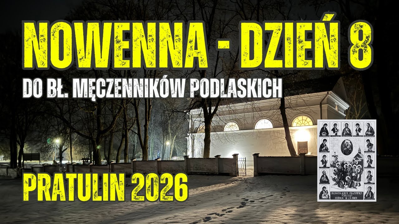 #8 NOWENNA DO BŁ. MĘCZENNIKÓW PODLASKICH - PRATULIN 2026 - dzień 8 - transmisja na żywo📡