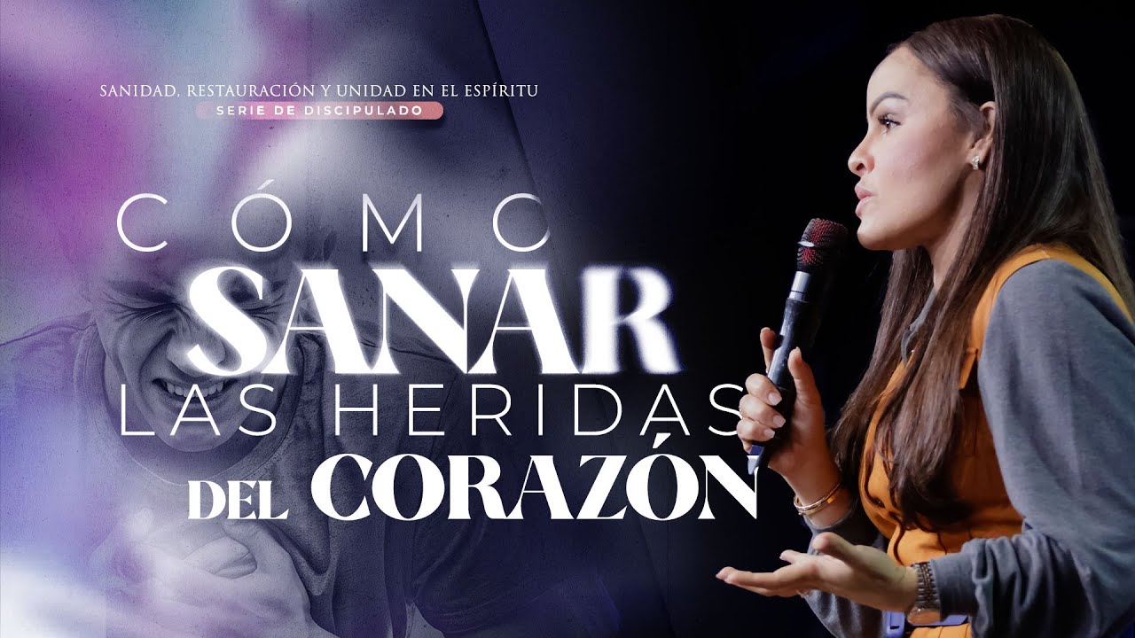¿CÓMO SANAR LAS HERIDAS DEL CORAZÓN? - Pastora Yesenia Then (Discipulado)