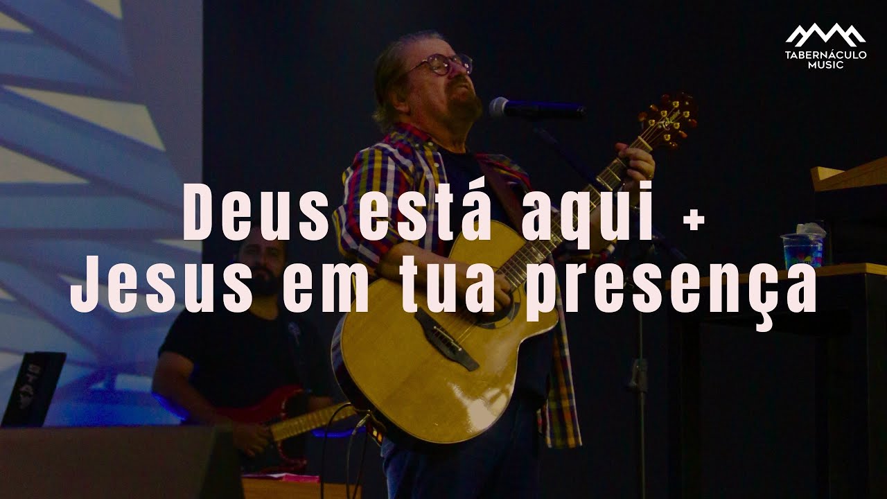 Deus está aqui + Jesus Em Tua Presença(Asaph Borba + Tabernáculo Music)