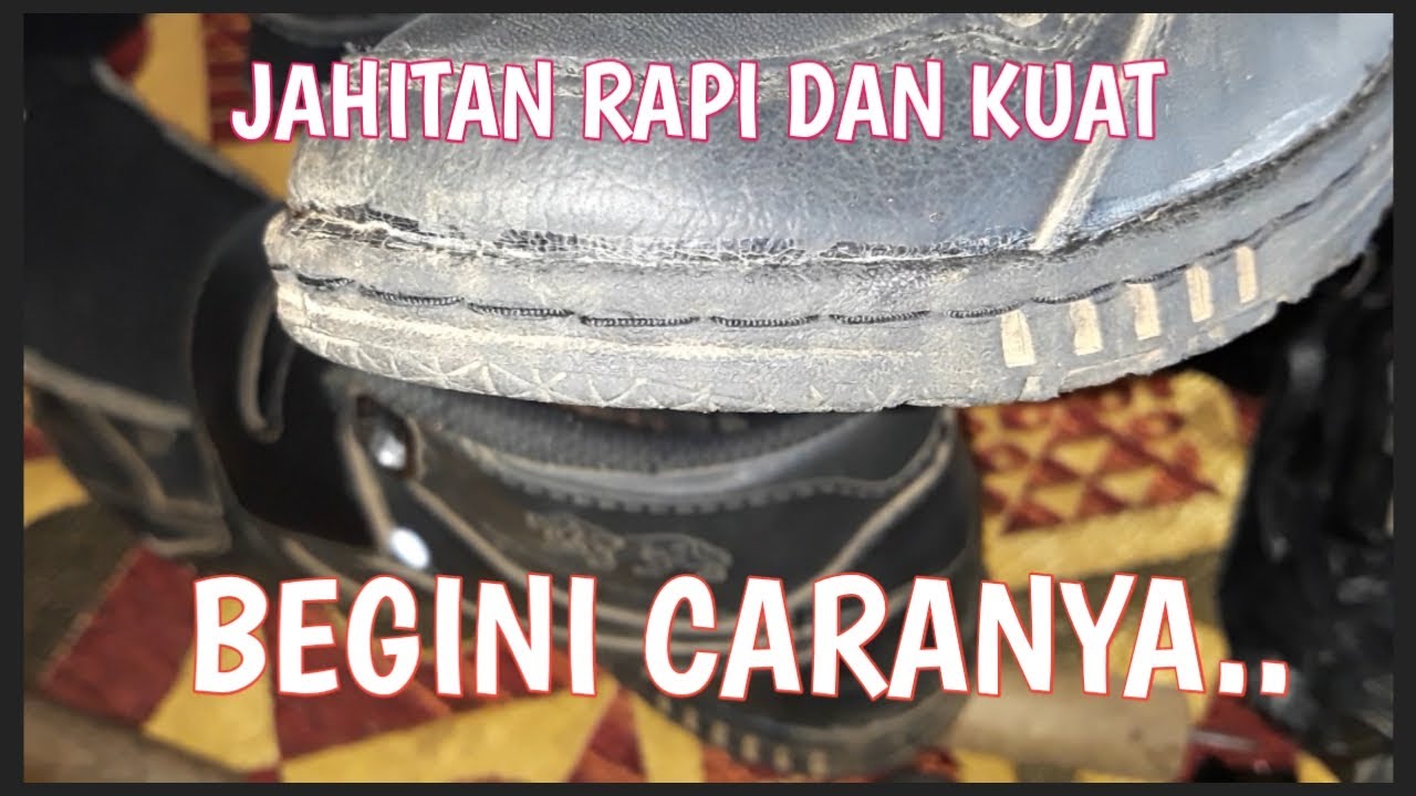 CARA SOL SEPATU ATAU MENJAHIT SEPATU YANG RAPI