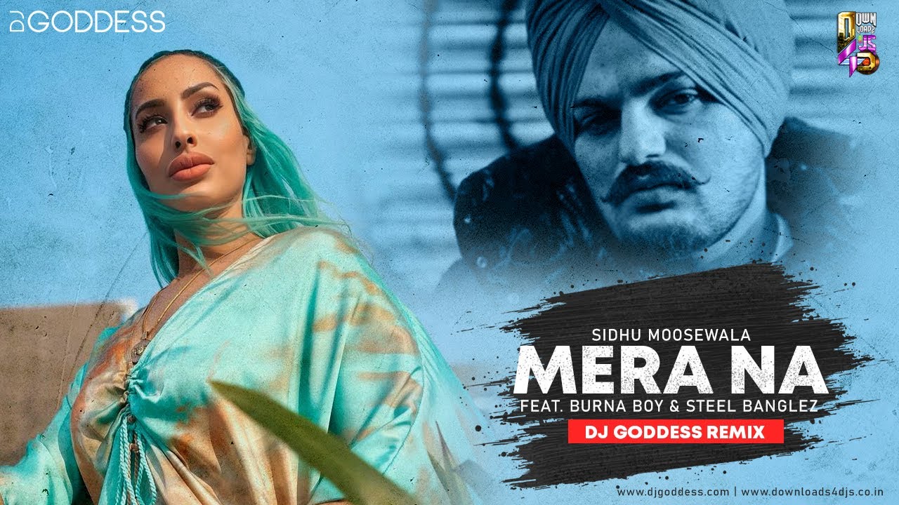 Mera Na (All The Way Up) Remix - Sidhu Moosewala | Burna Boy | Steel Banglez - DJ Goddess