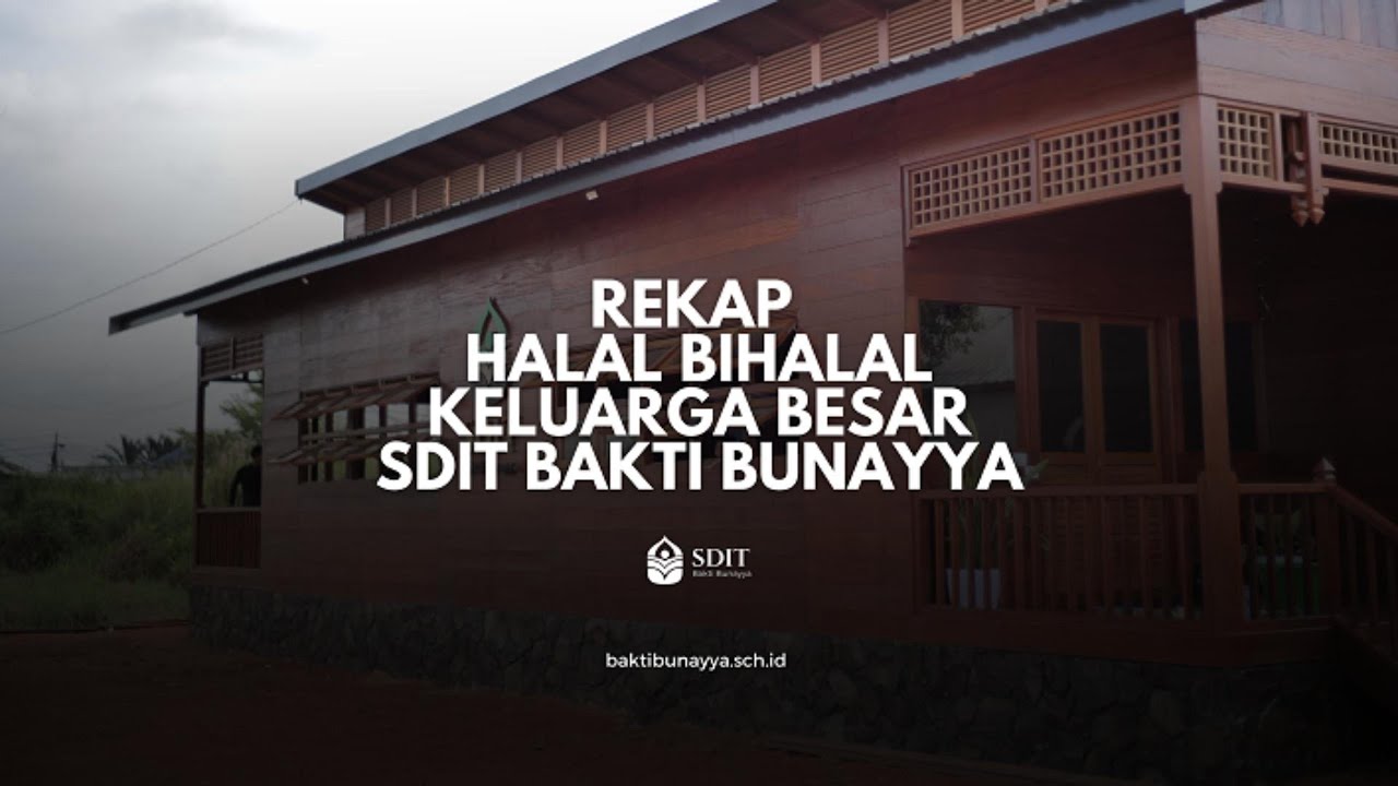 REKAP HALAL BIHALAL KELUARGA BESAR SDIT BAKTI BUNAYYA