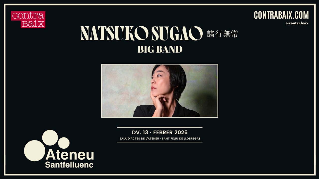 Natsuko Sugao Big Band · Impermanencia de los asuntos · Concert ContraBaix.