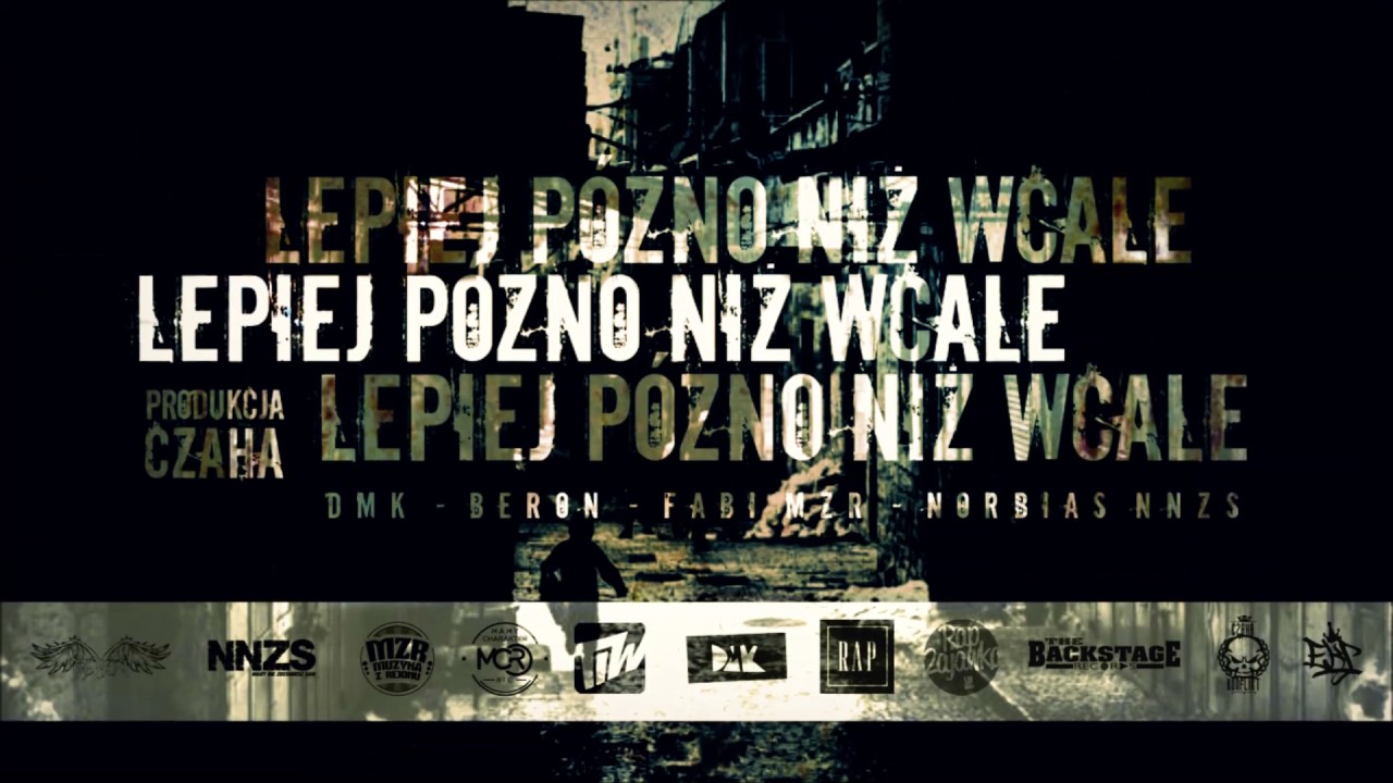 DMK, Beron, Fabi MZR, Norbias NNZS - Lepiej p&oacute;źno niż wcale Prod. Czaha