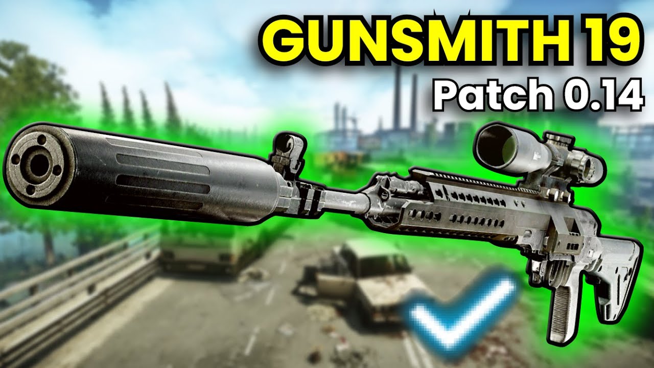 Gunsmith Part 19 - Patch 0.14 Guide | Escape From Tarkov