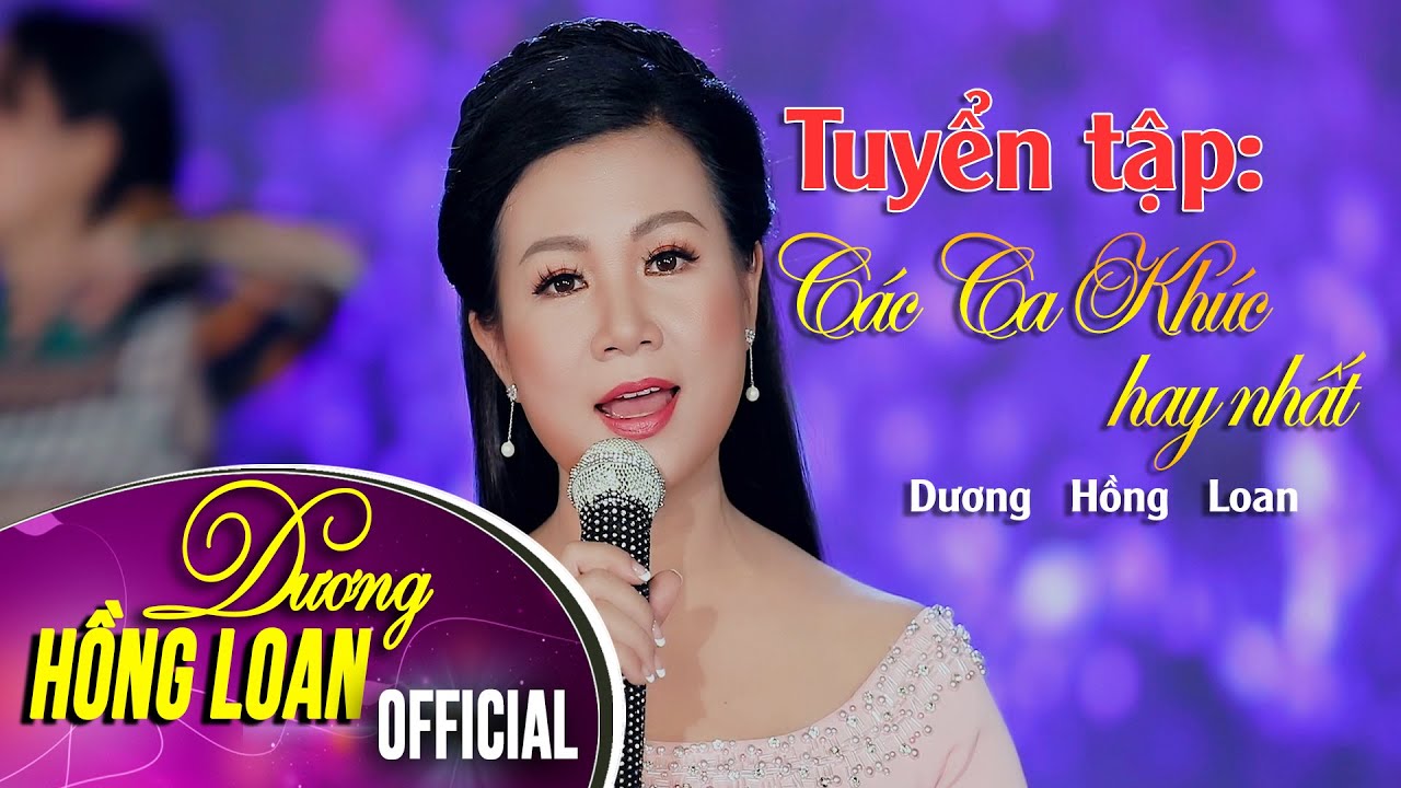 Tuyển tập các ca khúc Bolero hay nhất của ca sĩ Dương Hồng Loan