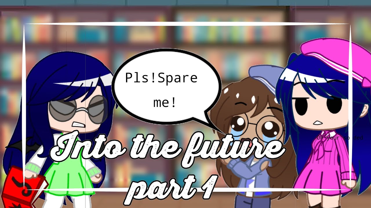 Into the future 💙 Miraculous 💙Gacha club 💙Part1