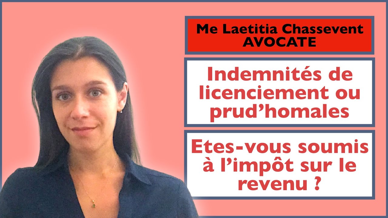 INDEMNITÉS DE LICENCIEMENT OU INDEMNITÉS PRUD'HOMALES : DOIS-JE DÉCLARER, SUIS-JE IMPOSÉ ?
