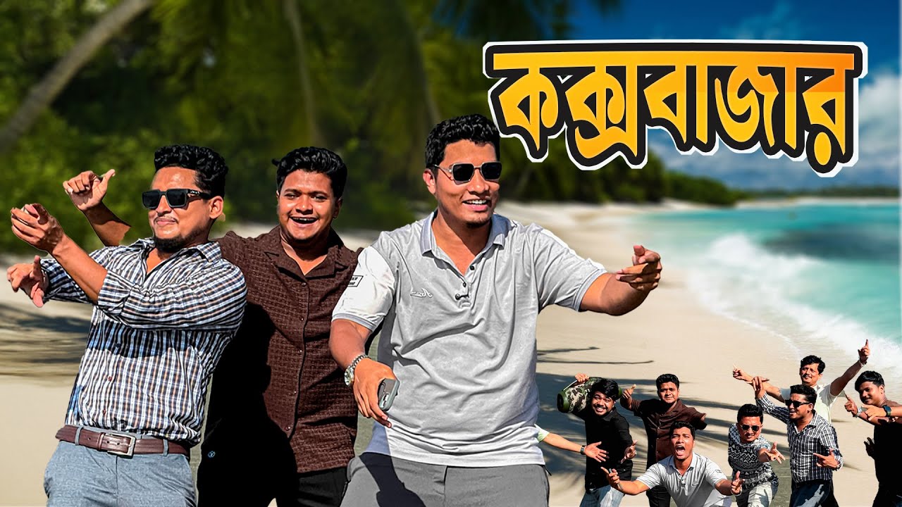 Why did I come to Cox's Bazar?