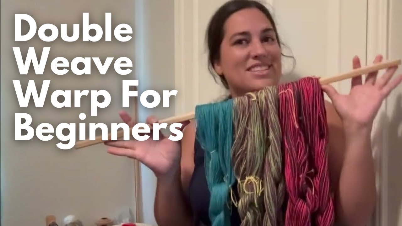 Ultimate Double Weave Warp Setup Guide (for beginners)