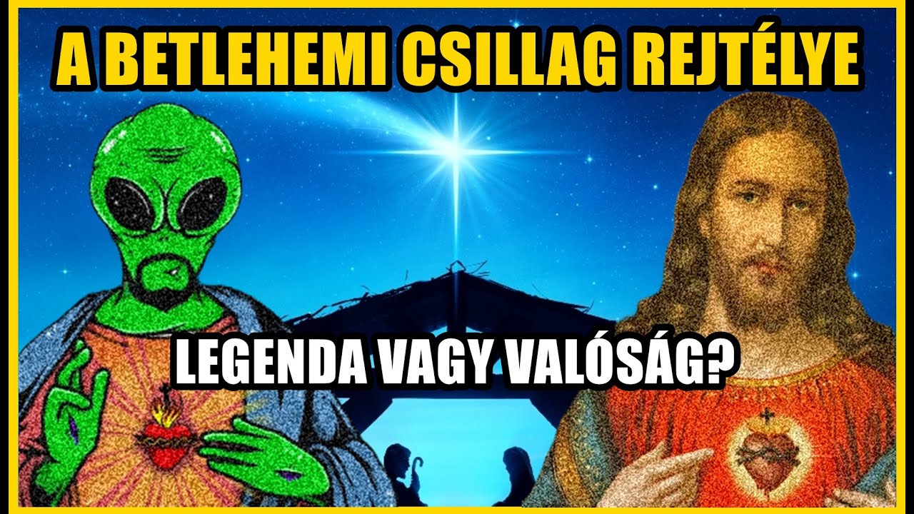 A BETLEHEMI CSILLAG REJTÉLYE és JÉZUS TITOKZATOS SZÜLETÉSE - Mi lehet a valóság, mi a legenda?