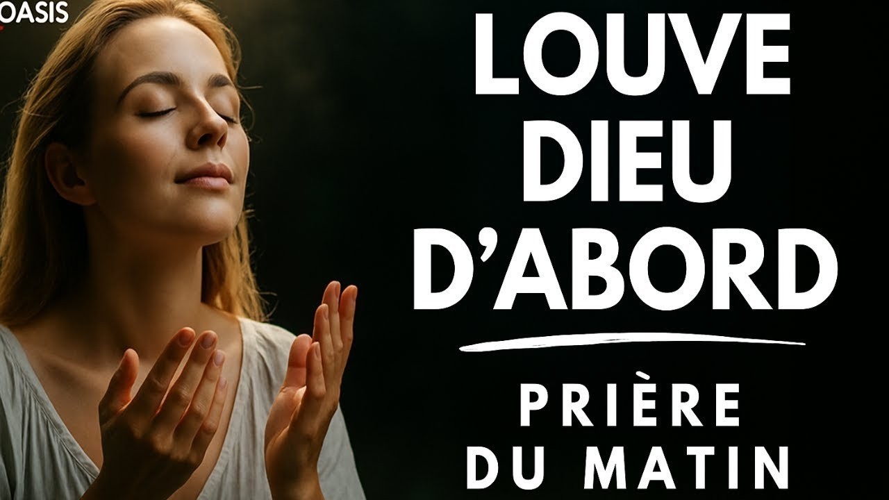 Bénis le Seigneur de tout ton cœur, ton âme et ton esprit | Prière du matin