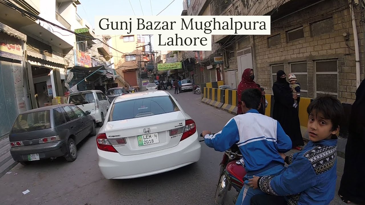 Streets of Lahore - Gunj Bazar Mughalpura Lahore