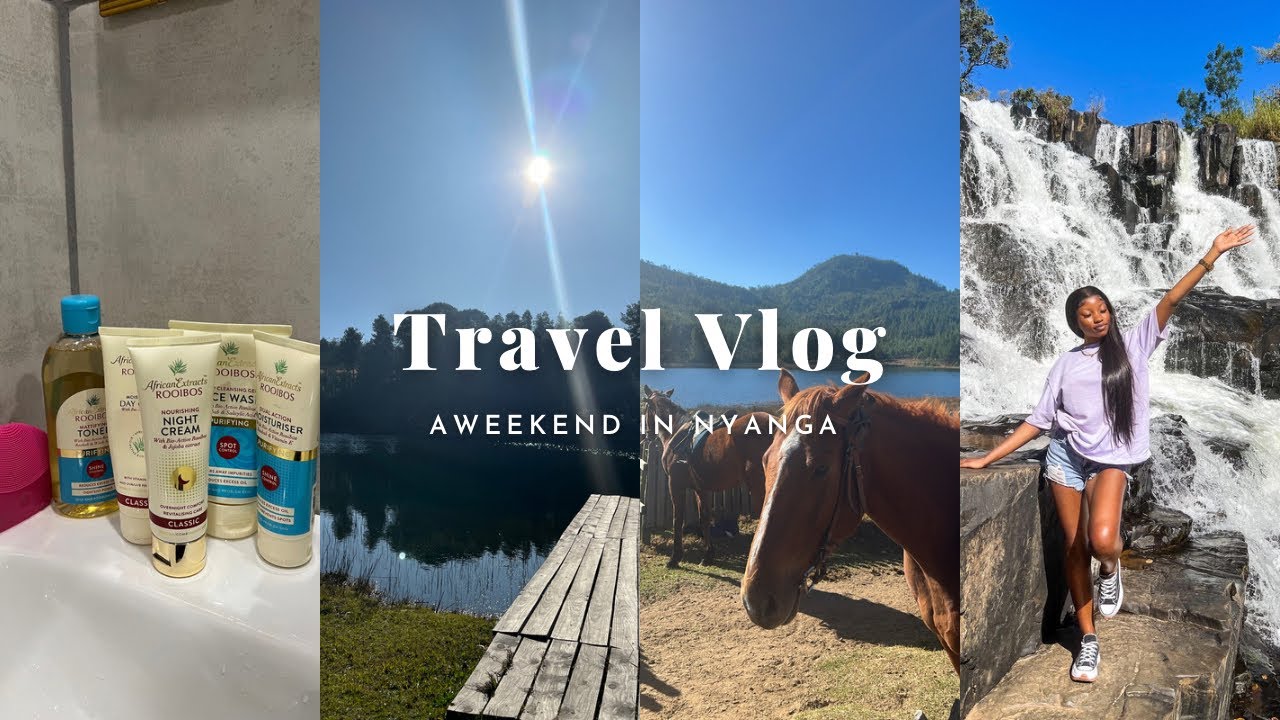 41 MINUTE VLOG?! | LETS GO TO NYANGA CHILE | +MY EVERYDAY SKINCARE | ZIMBABWEAN YOUTUBER