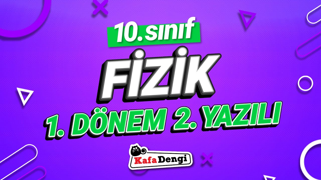 10. Sınıf Fizik 1. Dönem 2. Yazılı Çalışması #2026