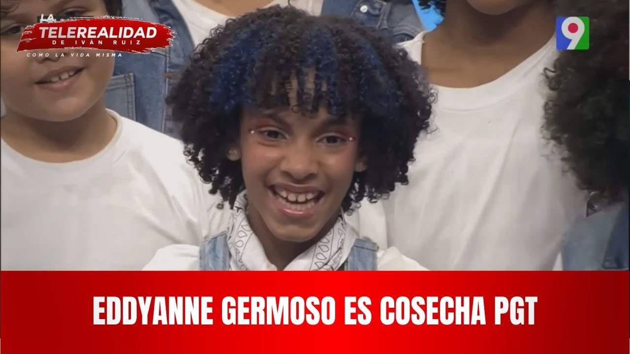 Eddyanne Germoso es cosecha PGT.