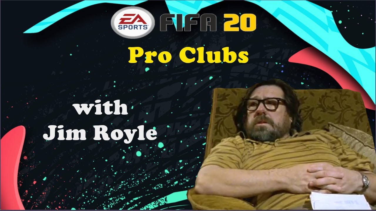 PRO CLUBS WITH JIM ROYLE (FIFA 20)