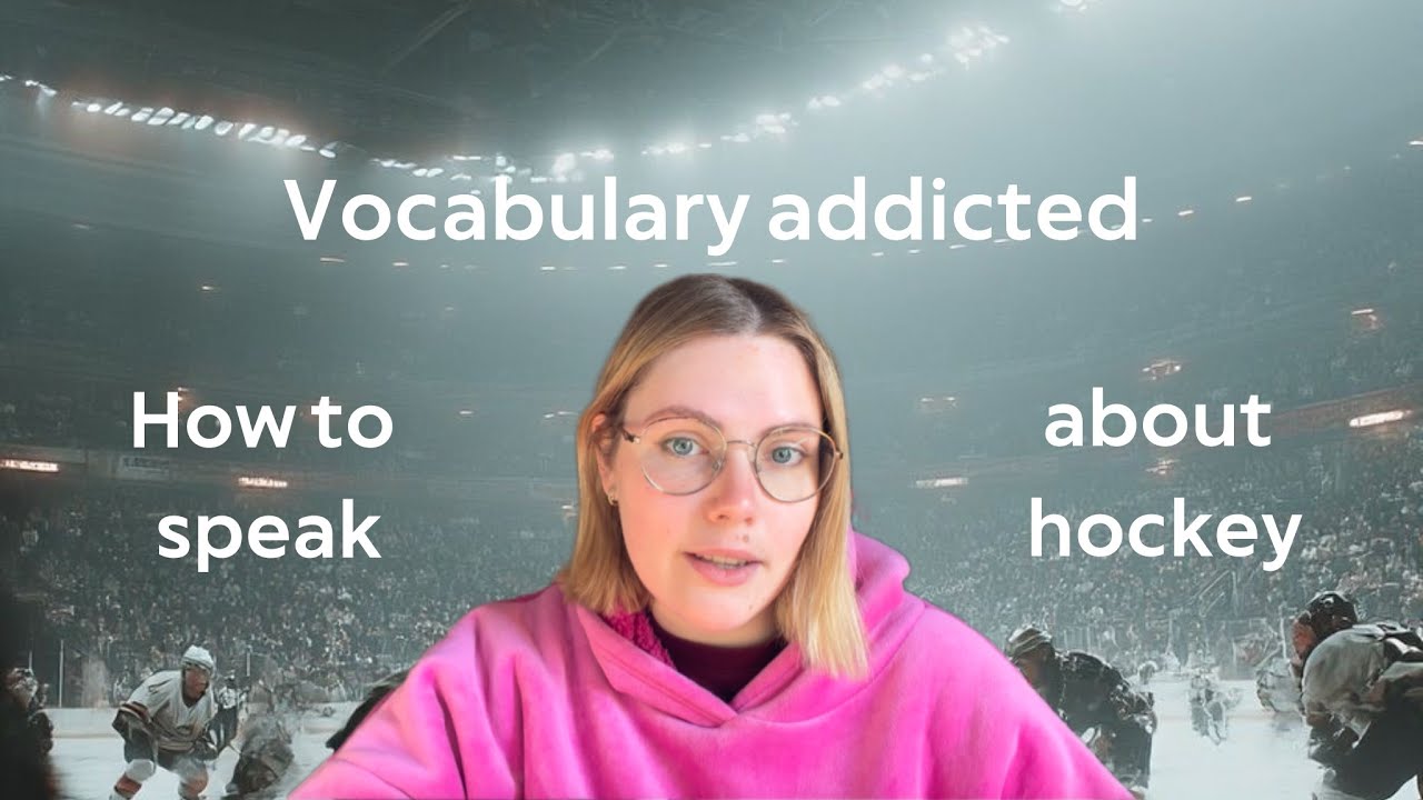 Vocabulary Addicted – How to Speak About Hockey | Upgrading English from B1 to C1