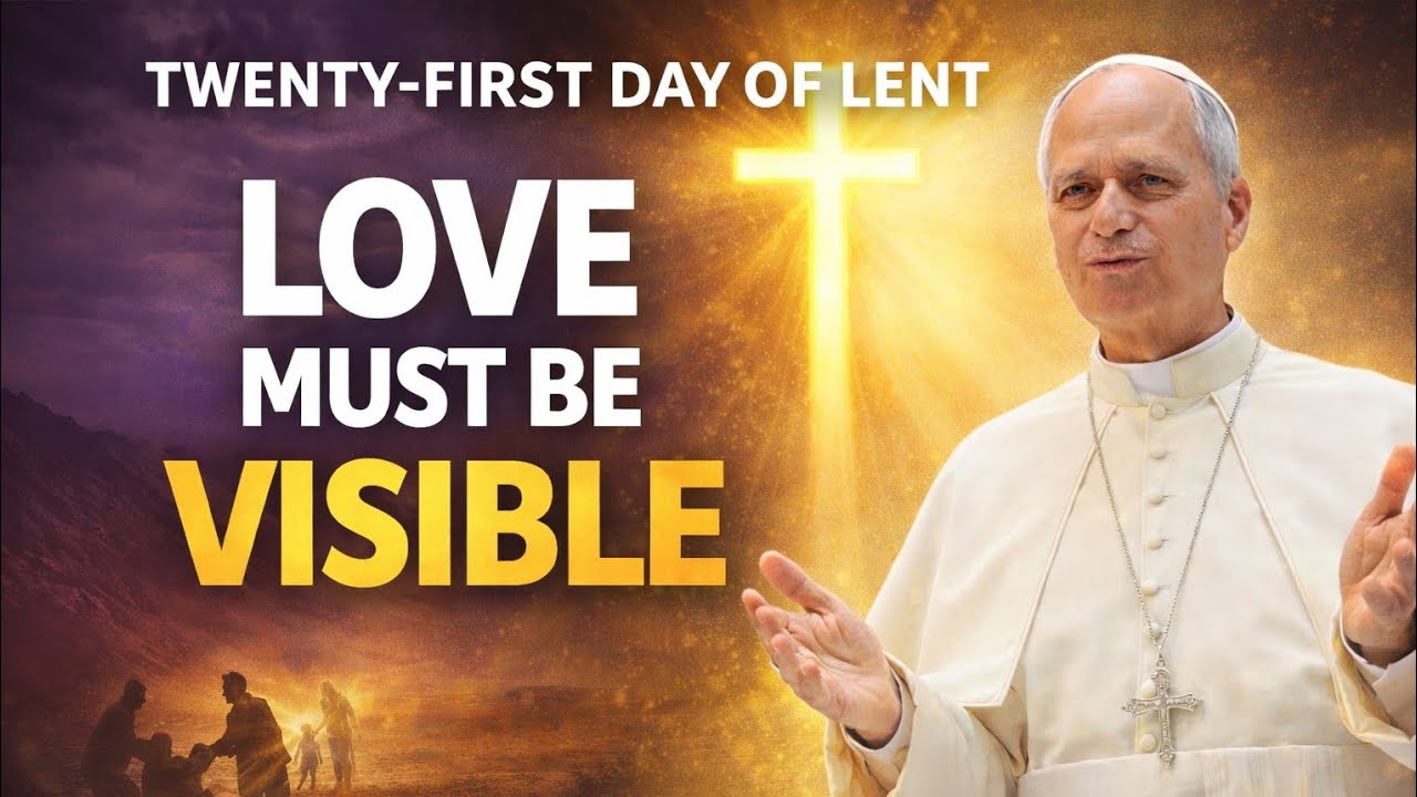 Lent Day 21: Don’t Just Love — Show It (Christian Message - ) 
