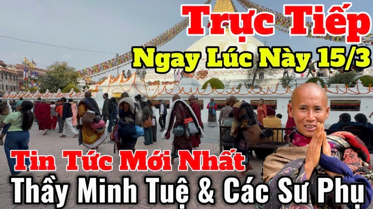 Trực Tiếp Tin Tức Mới Nhất Thầy Minh Tuệ & Các Sư Phụ Ngay Lúc Này 15/3 | Diễn Biến Nơi An Trú Mới