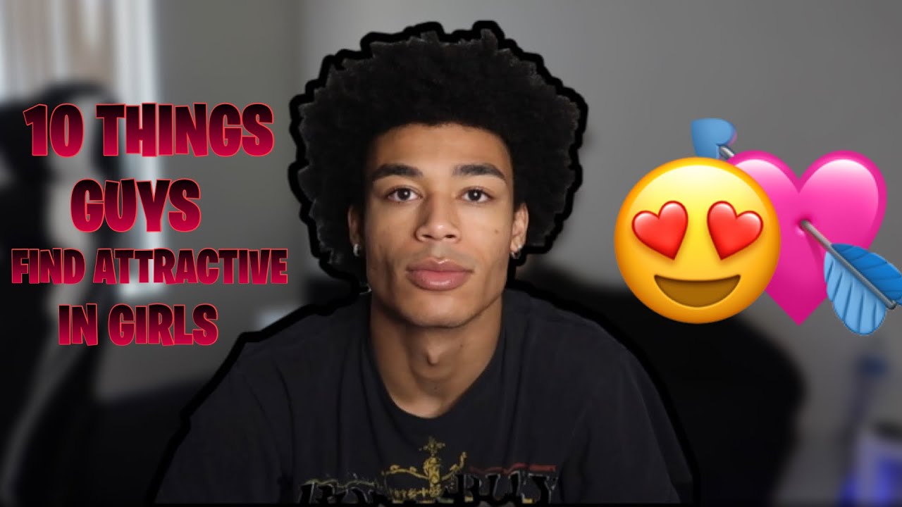 10 Things GUYS Find Attractive In GIRLS
