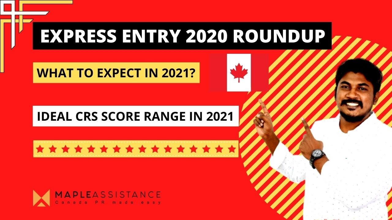🔥EXPRESS ENTRY 2020 ROUND-UP| CANADA IMMIGRATION 2021| CRS SCORE RANGE 2021
