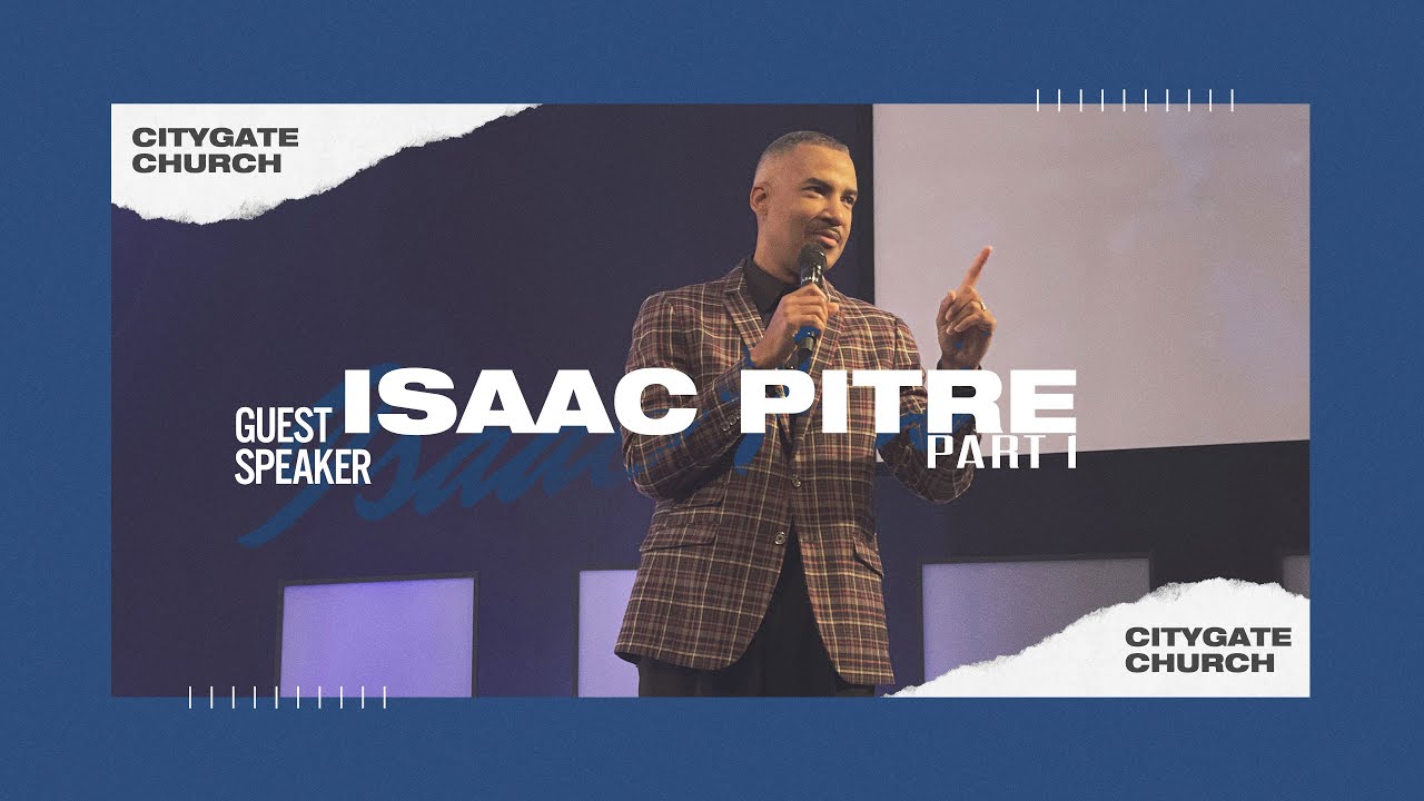 Guest Speaker - Isaac Pitre | Part 1 | Citygate Church