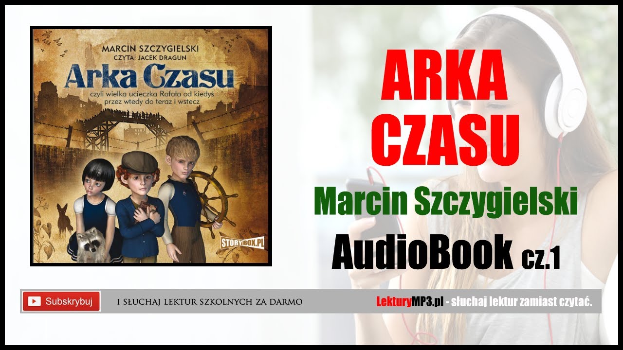 ARKA CZASU Audiobook MP3 🎧 cz. 1 - Marcin Szczygielski (Lektura Szkolna 4-6).