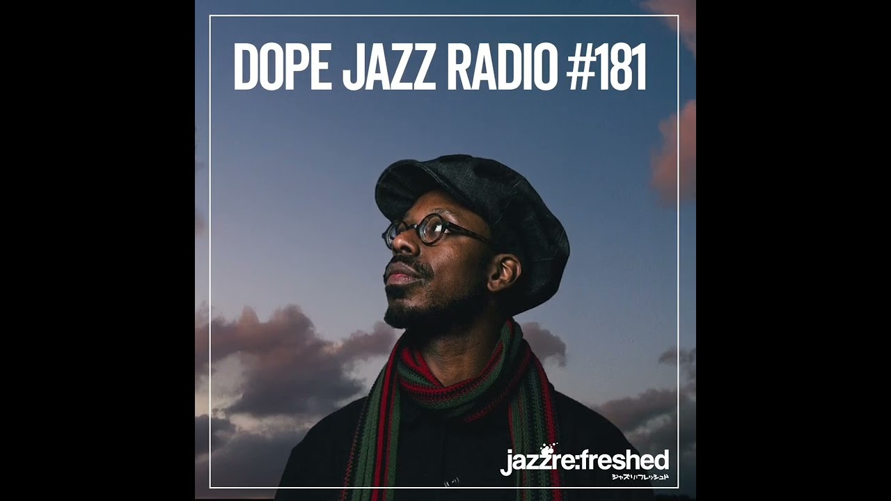 DOPE JAZZ RADIO #181 [Shabaka, Incognito, Jill Scott, Joel Ross, Moonchild ft Robert Glasper]