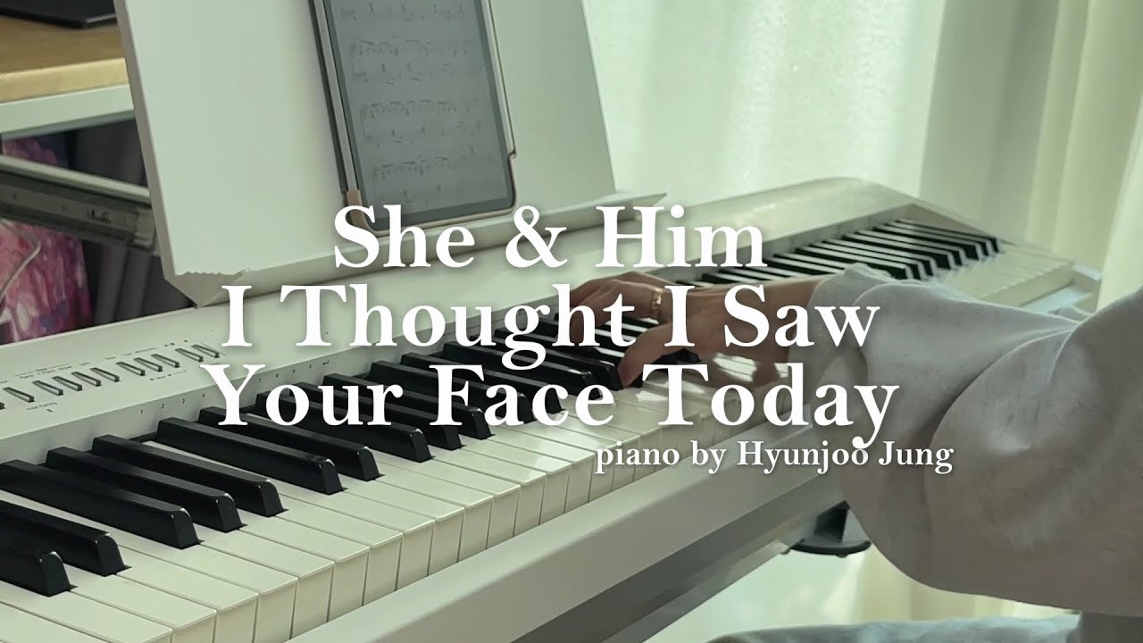 She & Him - I Thought I Saw Your Face Today Piano Cover Sheet Music